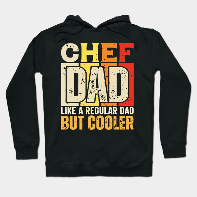 chef Dad Like a Regular Dad but Cooler Design for Fathers day Hoodie by rhazi mode plagget